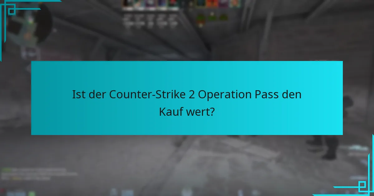 Wie können Spieler ihre Belohnungen im Counter-Strike 2 Operation Pass maximieren?