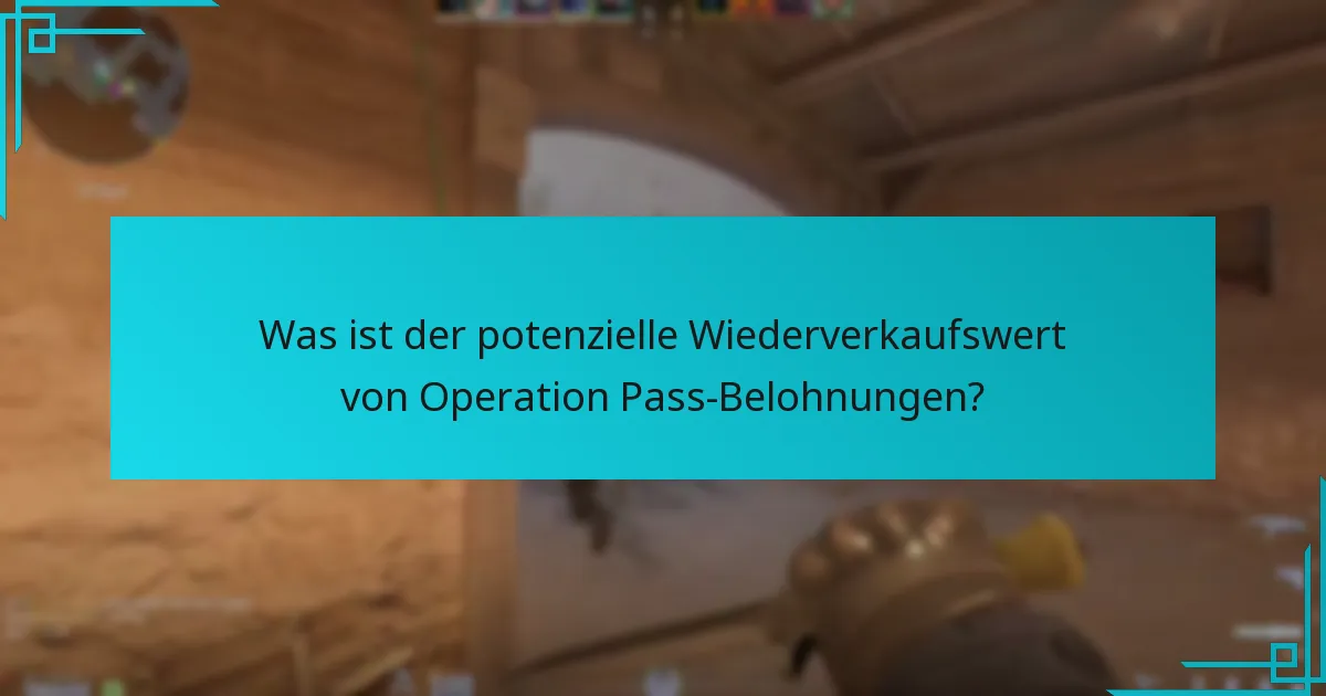 Was ist der potenzielle Wiederverkaufswert von Operation Pass-Belohnungen?