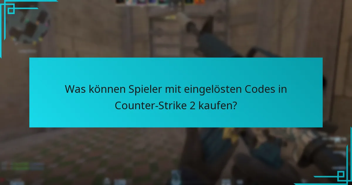 Was können Spieler mit eingelösten Codes in Counter-Strike 2 kaufen?