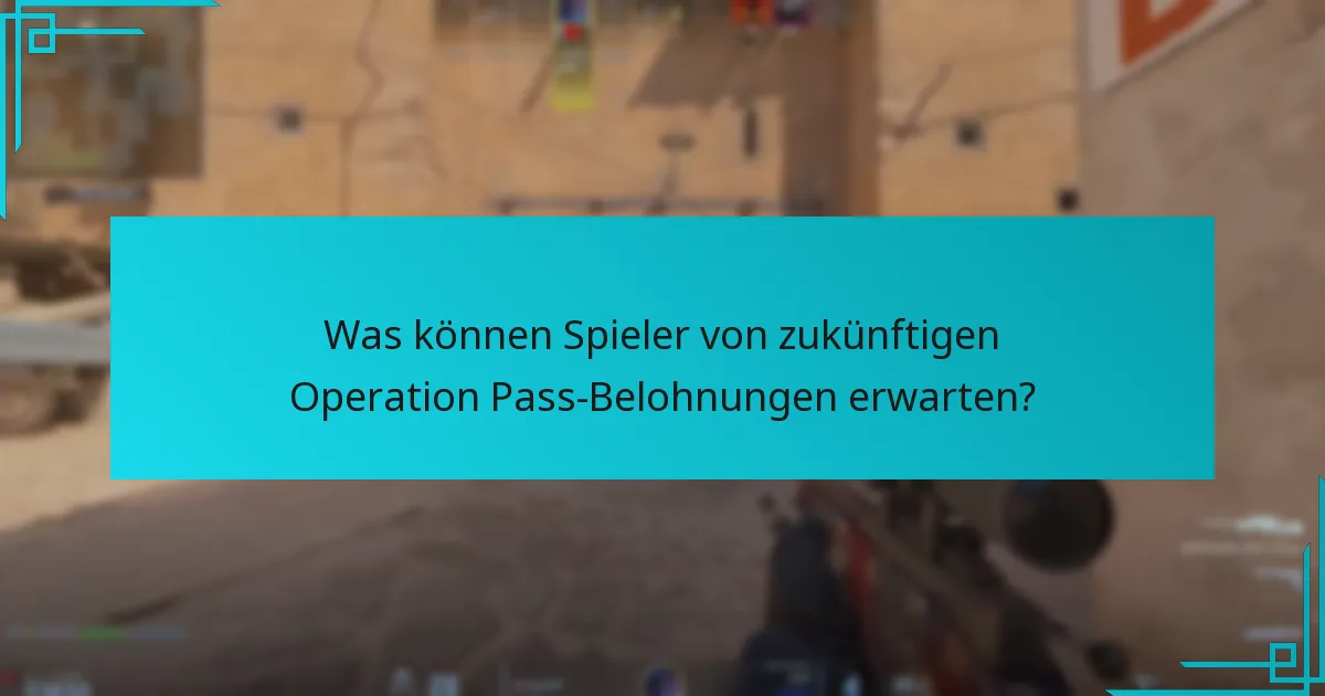 Was können Spieler von zukünftigen Operation Pass-Belohnungen erwarten?