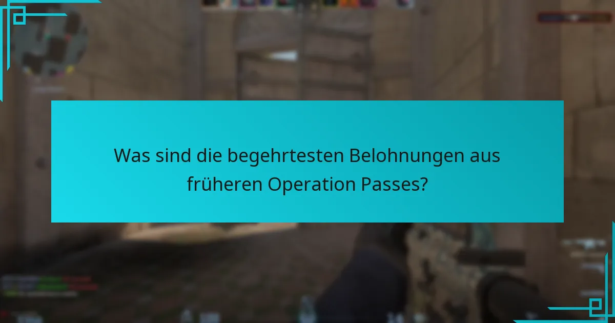 Was sind die begehrtesten Belohnungen aus früheren Operation Passes?