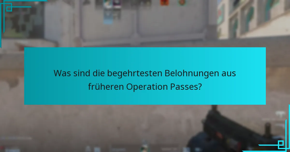 Was sind die begehrtesten Belohnungen aus früheren Operation Passes?