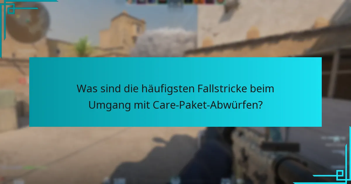 Wie können Spieler Care-Paket-Abwürfe strategisch nutzen?