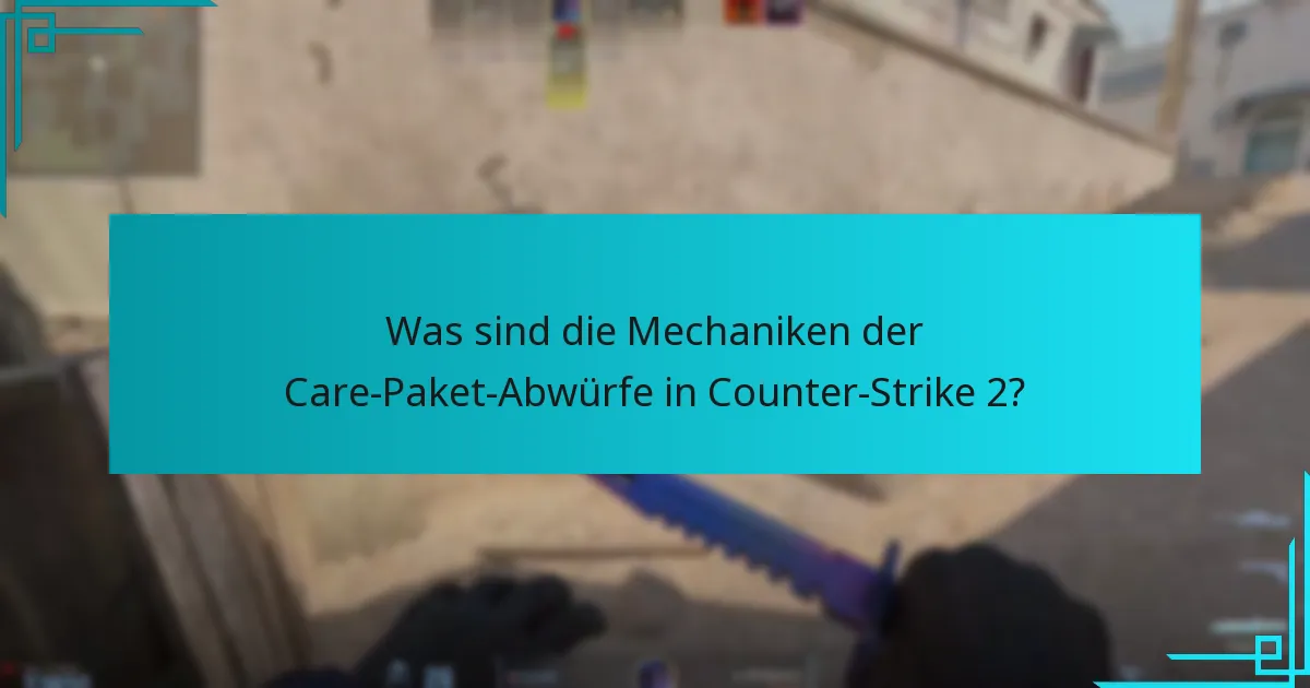 Wie vergleichen sich die Mechaniken der Care-Paket-Abwürfe mit früheren Versionen von Counter-Strike?