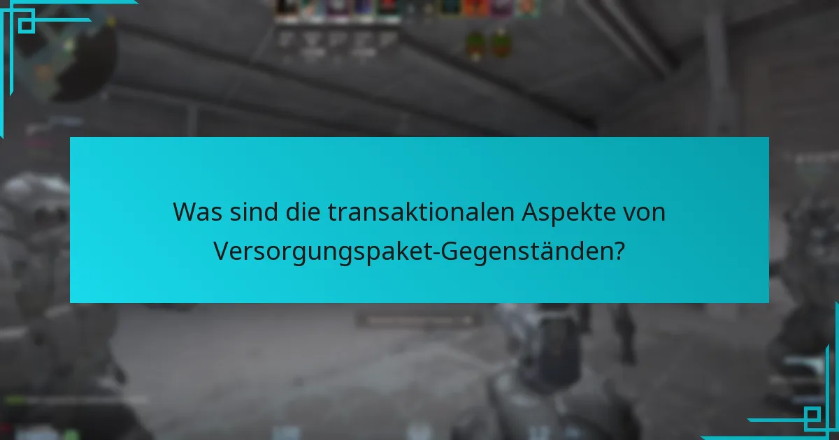 Was sind die transaktionalen Aspekte von Versorgungspaket-Gegenständen?
