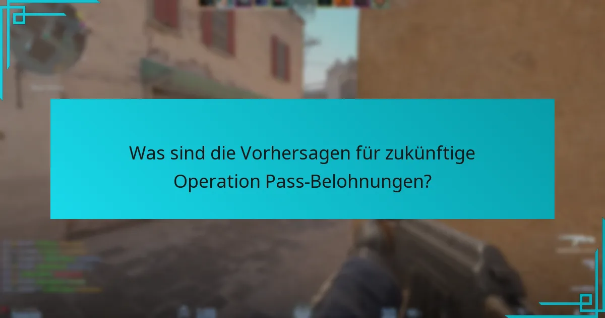 Was sind die Vorhersagen für zukünftige Operation Pass-Belohnungen?