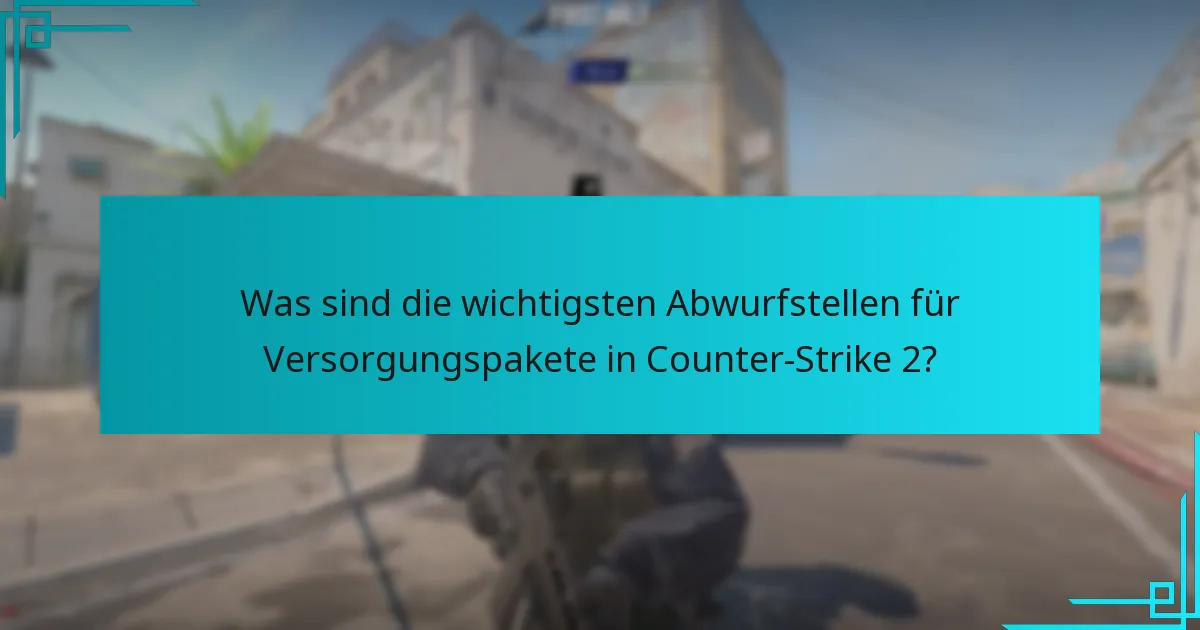 Wie oft fallen Versorgungspakete in Counter-Strike 2?