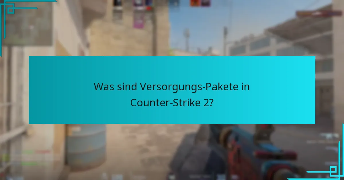 Welche Strategien maximieren die Vorteile von Versorgungs-Paketen?