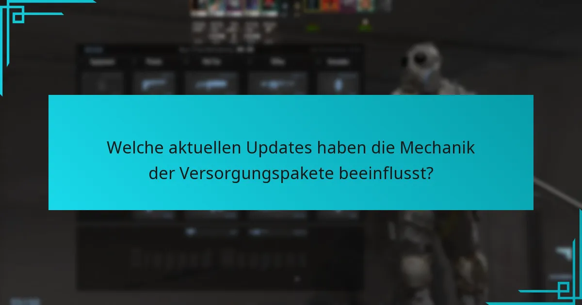 Welche aktuellen Updates haben die Mechanik der Versorgungspakete beeinflusst?