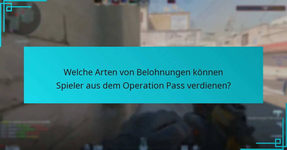 Welche Arten von Belohnungen können Spieler aus dem Operation Pass verdienen?