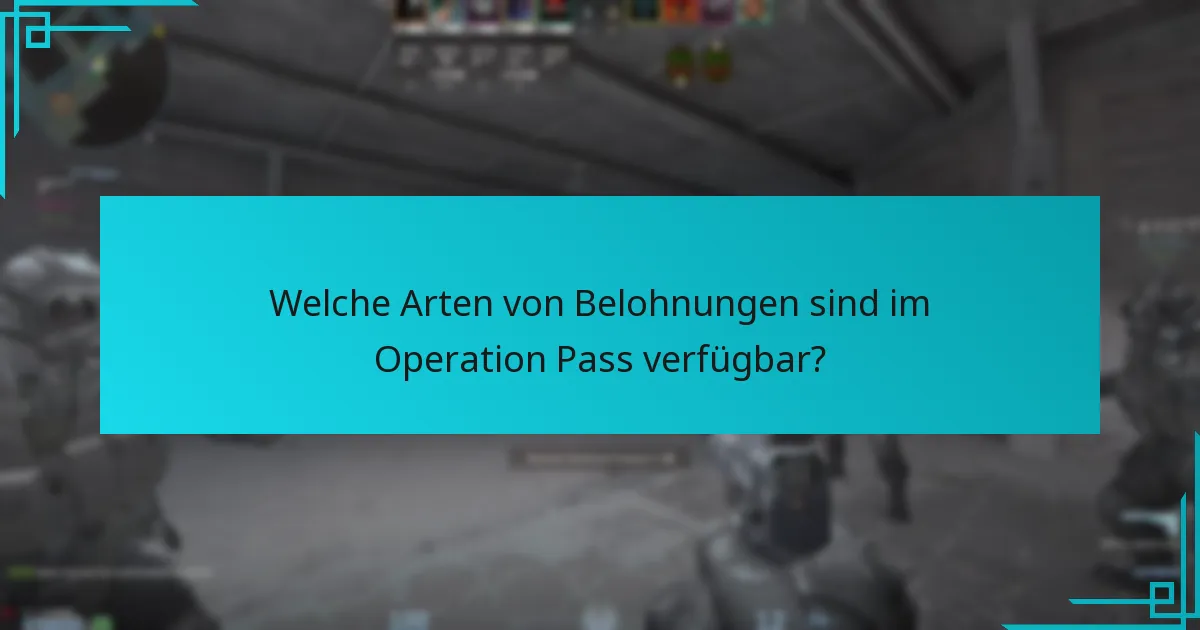 Welche Arten von Belohnungen sind im Operation Pass verfügbar?