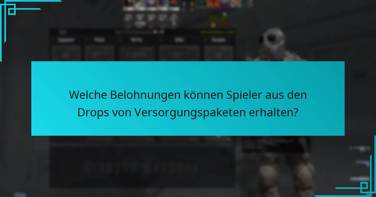 Welche Belohnungen können Spieler aus den Drops von Versorgungspaketen erhalten?