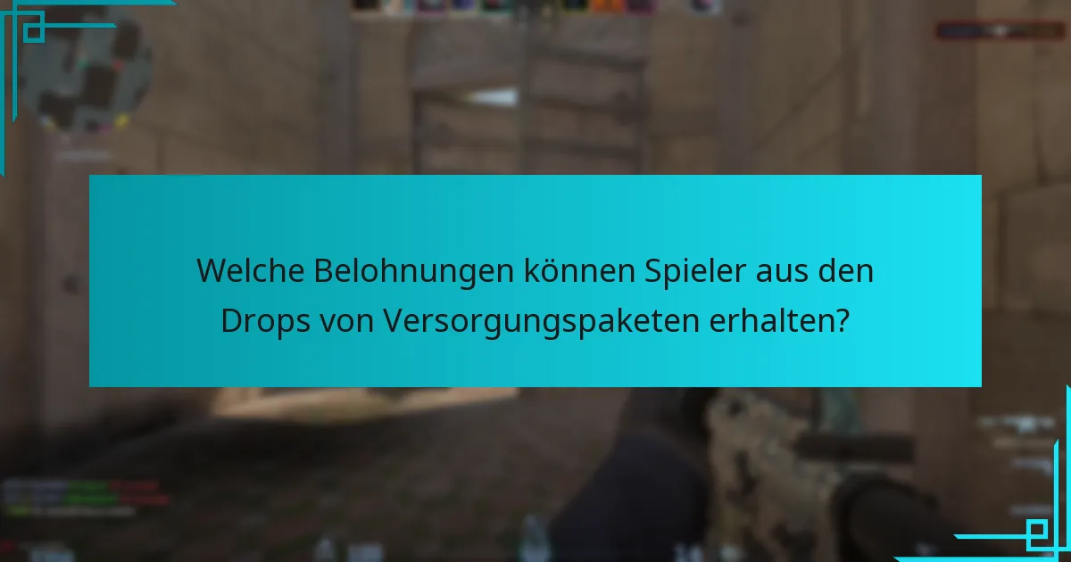 Wie können Spieler ihre Belohnungen aus Versorgungspaketen maximieren?