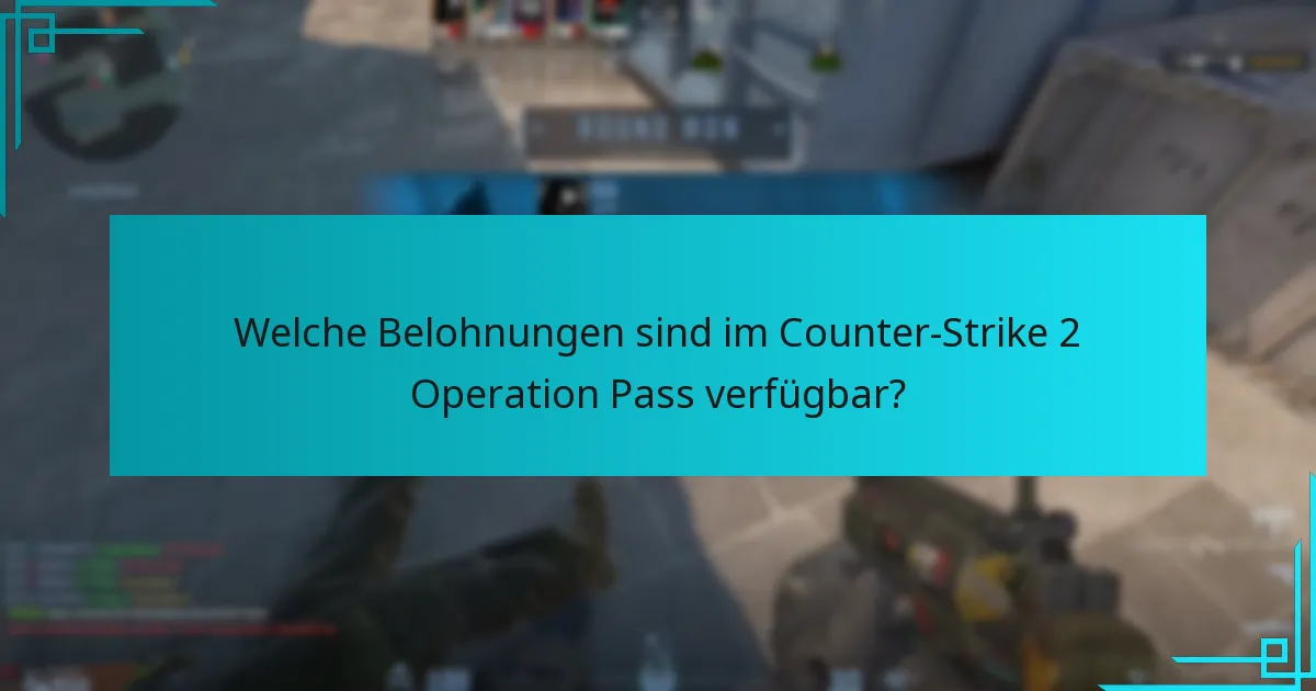 Wo können Spieler Belohnungen in Counter-Strike 2 finden?