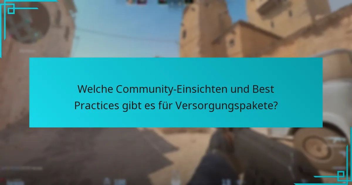 Welche Community-Einsichten und Best Practices gibt es für Versorgungspakete?