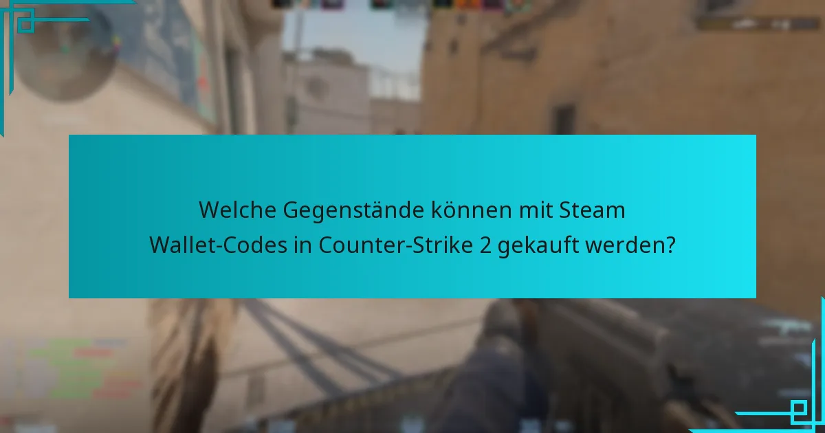 Wie löse ich Steam Wallet-Codes für Counter-Strike 2 ein?