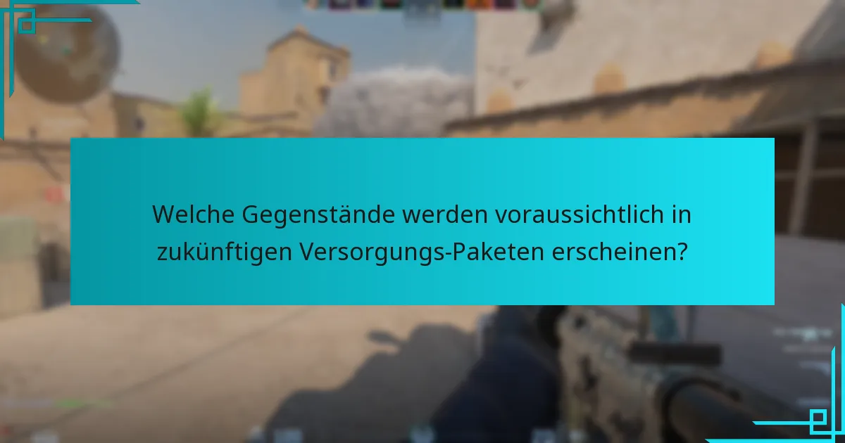 Wann fallen Versorgungs-Pakete typischerweise?