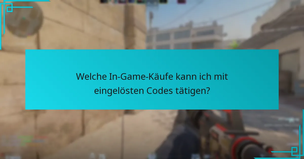Welche In-Game-Käufe kann ich mit eingelösten Codes tätigen?