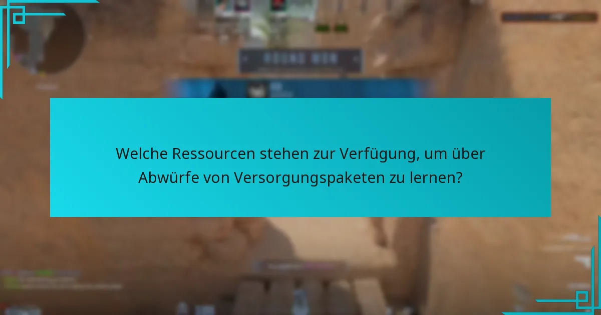 Welche Ressourcen stehen zur Verfügung, um über Abwürfe von Versorgungspaketen zu lernen?