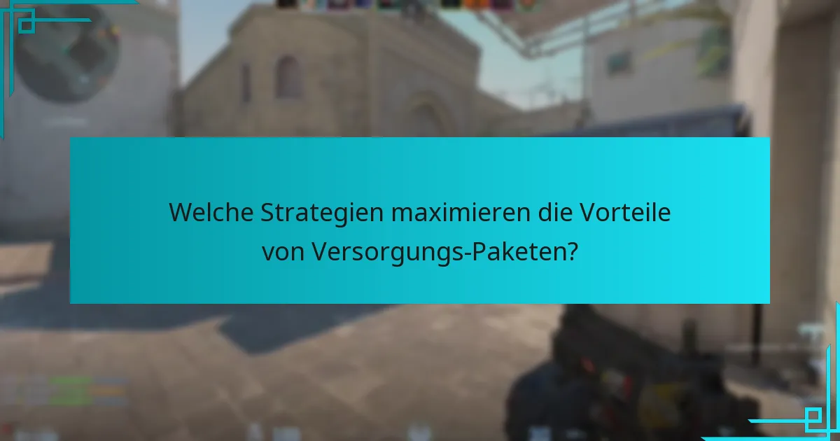 Wann sind Versorgungs-Paket-Abwürfe am vorteilhaftesten?
