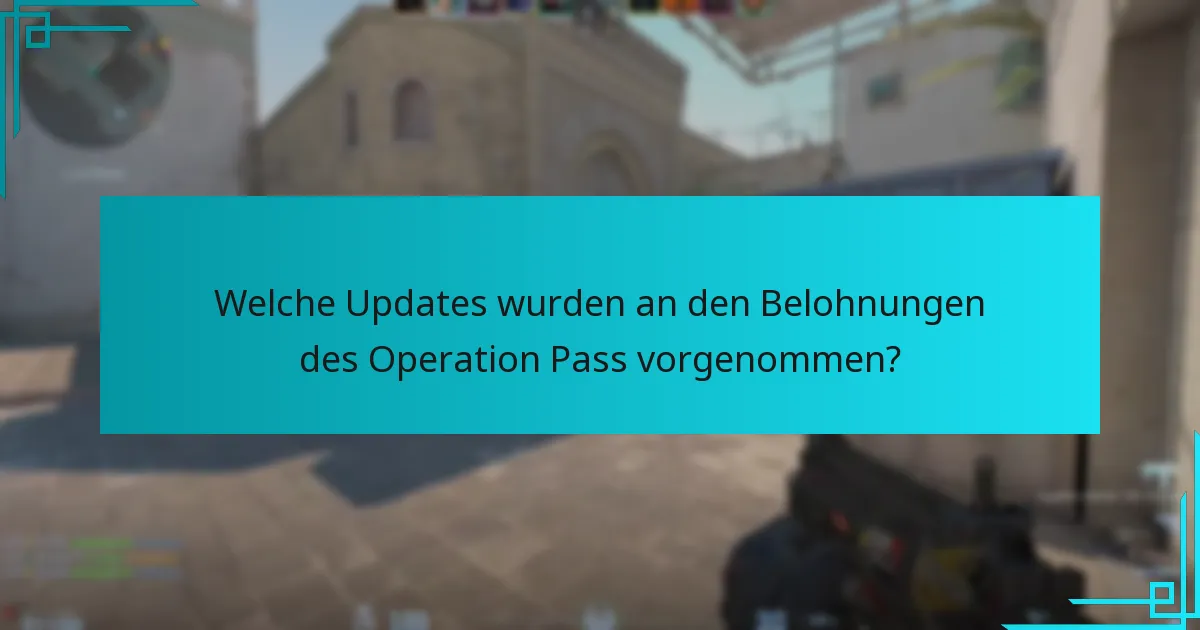 Welche Updates wurden an den Belohnungen des Operation Pass vorgenommen?
