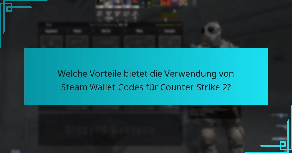 Welche Gegenstände können mit Steam Wallet-Codes in Counter-Strike 2 gekauft werden?