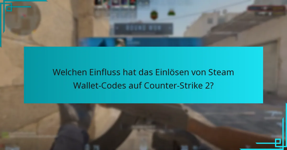 Welche Vorteile bietet die Verwendung von Steam Wallet-Codes für Counter-Strike 2?