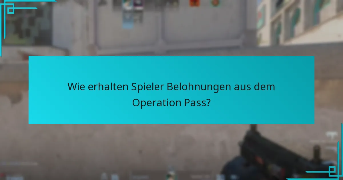 Wie erhalten Spieler Belohnungen aus dem Operation Pass?