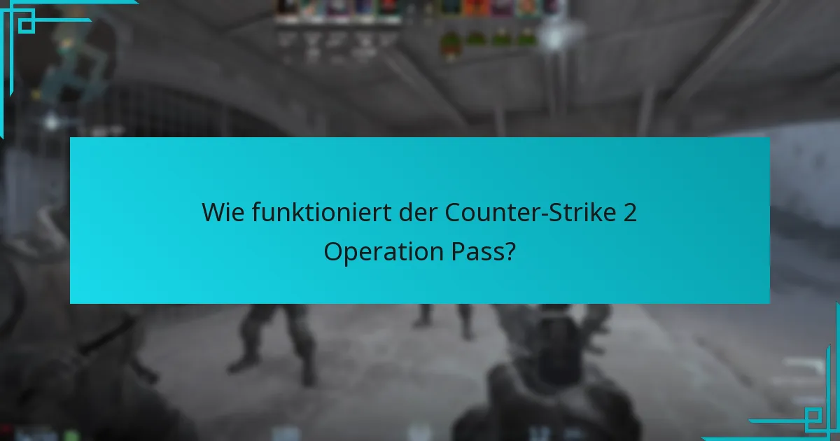 Wie funktioniert der Counter-Strike 2 Operation Pass?