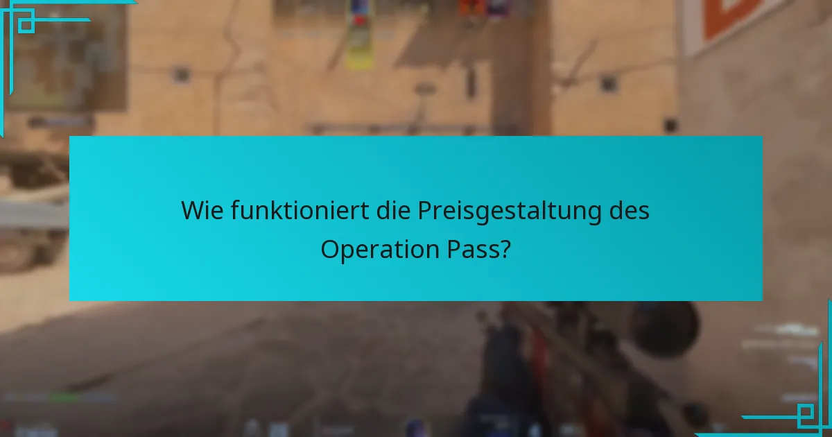 Wie funktioniert die Preisgestaltung des Operation Pass?