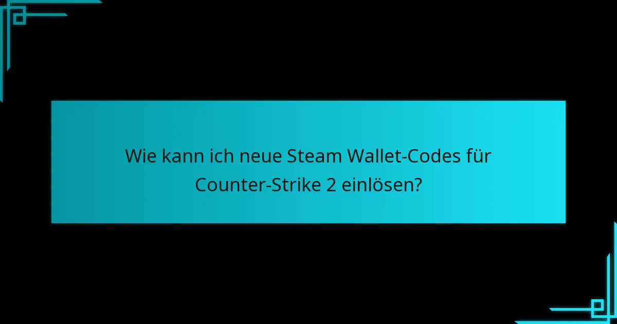 Wie können eingelöste Codes in Counter-Strike 2 verwendet werden?