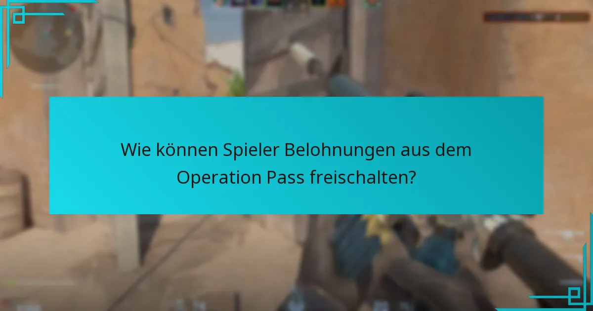 Wie können Spieler Belohnungen aus dem Operation Pass freischalten?