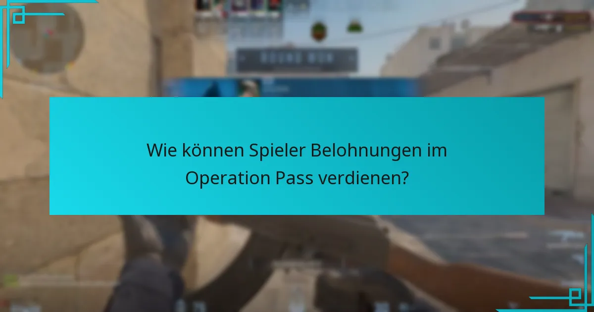 Wie können Spieler Belohnungen im Operation Pass verdienen?