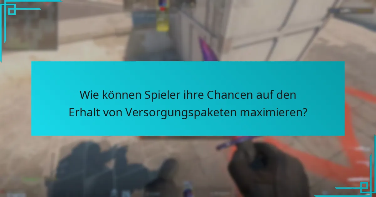 Wie können Spieler ihre Chancen auf den Erhalt von Versorgungspaketen maximieren?