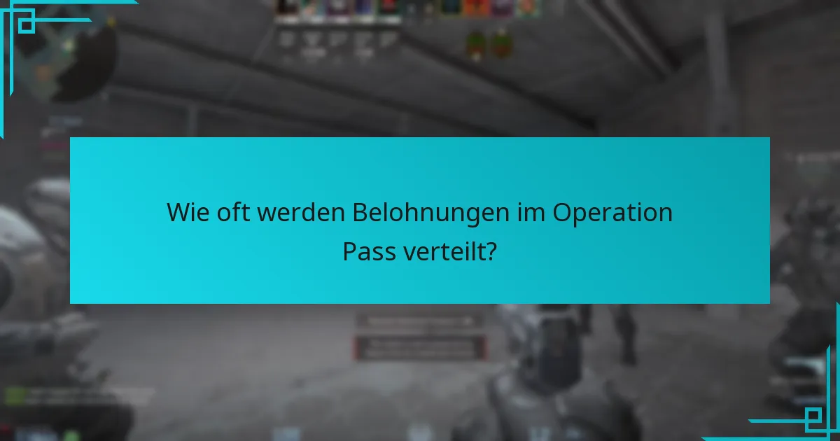 Wie oft werden Belohnungen im Operation Pass verteilt?