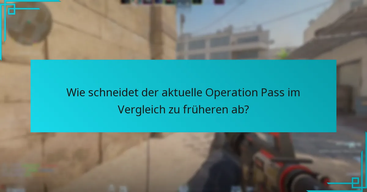 Wie schneidet der aktuelle Operation Pass im Vergleich zu früheren ab?