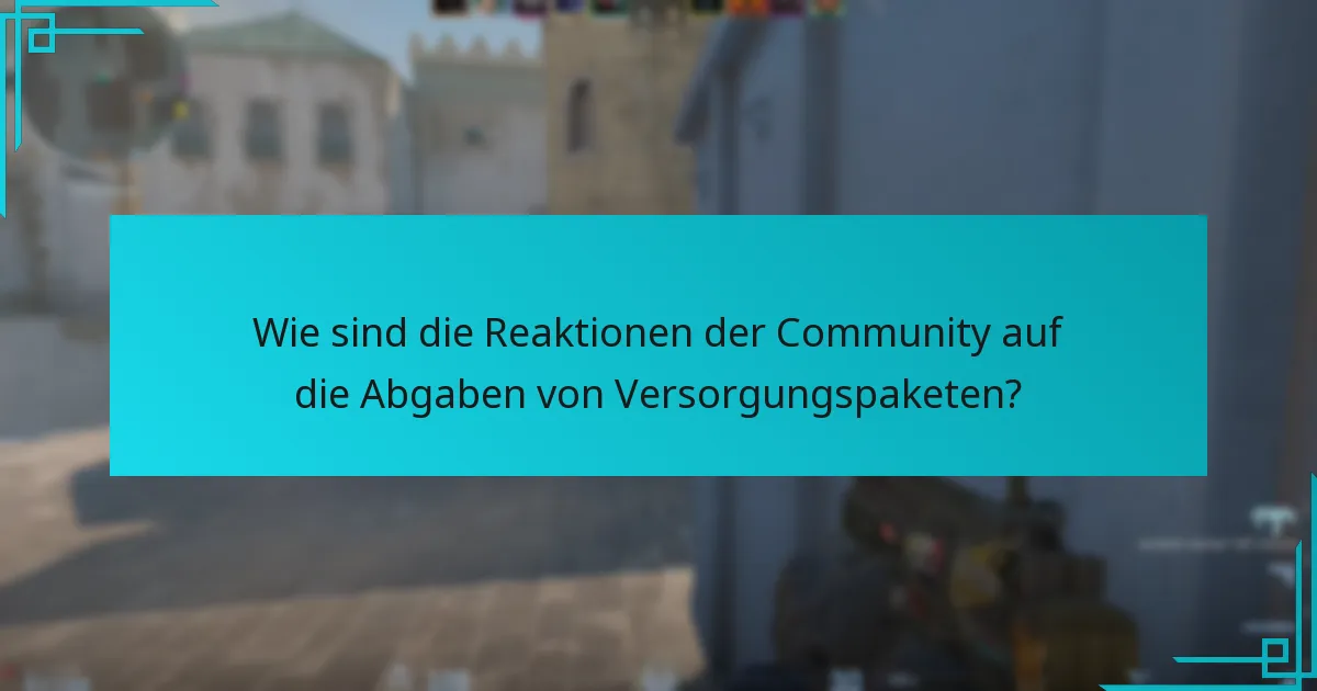 Wie sind die Reaktionen der Community auf die Abgaben von Versorgungspaketen?