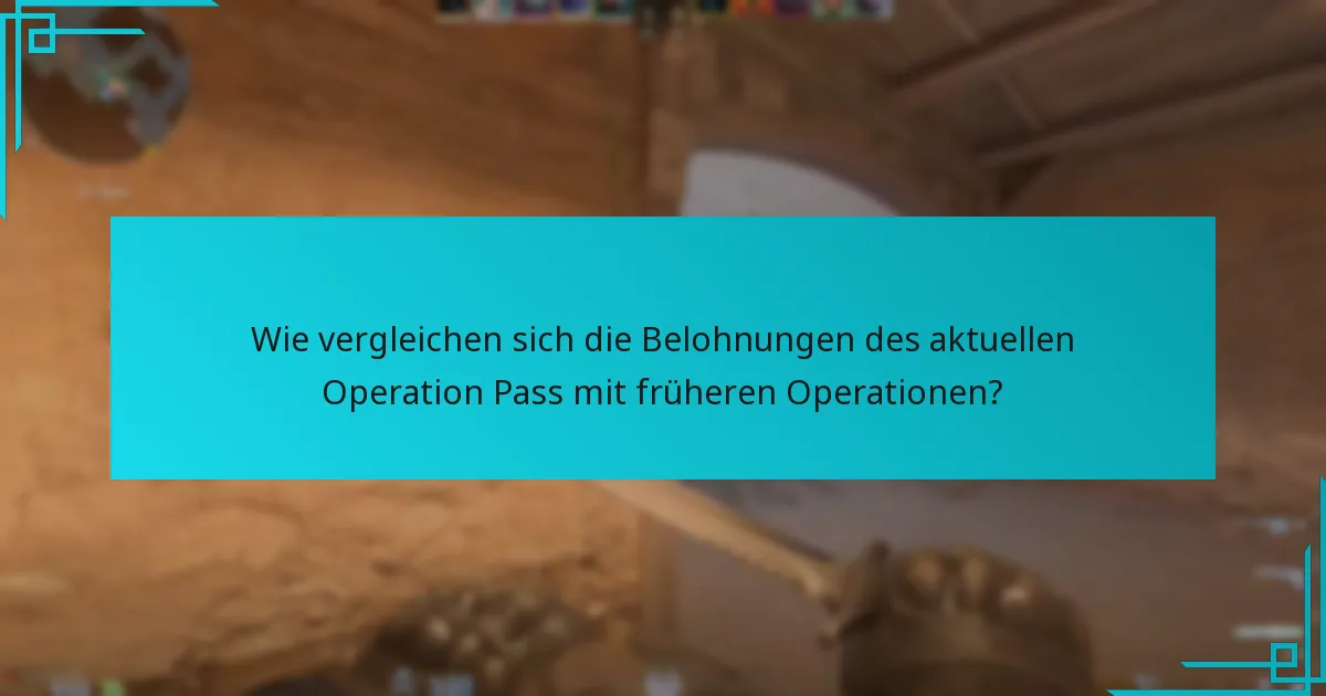 Wie vergleichen sich die Belohnungen des aktuellen Operation Pass mit früheren Operationen?