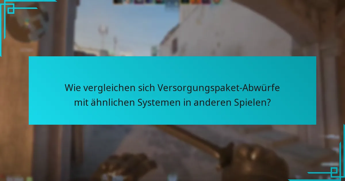 Wie vergleichen sich Versorgungspaket-Abwürfe mit ähnlichen Systemen in anderen Spielen?